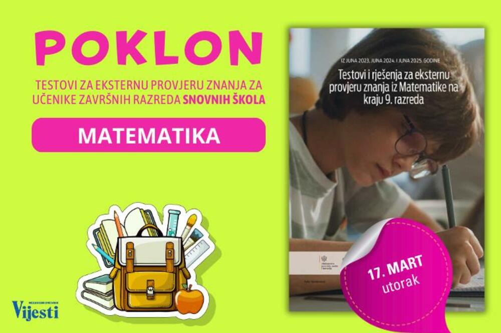 Danas poklon uz Vijesti - testovi i rješenja za eksternu provjeru znanja za učenike završnih razreda osnovnih škola