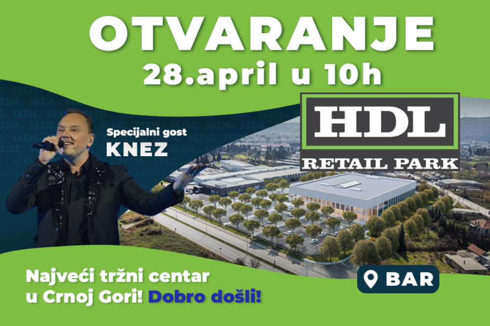 HDL Retail Park u Baru - Svečano otvaranje najvećeg tržnog centra u Crnoj Gori, 28. aprila u 10h